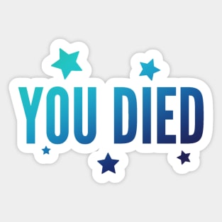 You died - Blue Sticker